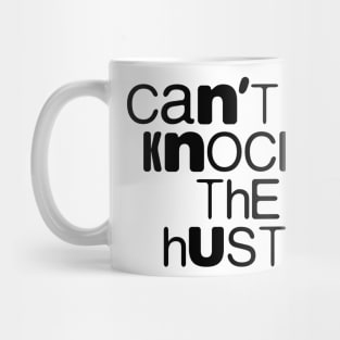 Cant Knock the Hustle Mug